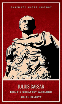 Hardcover Julius Caesar: Rome's Greatest Warlord Book