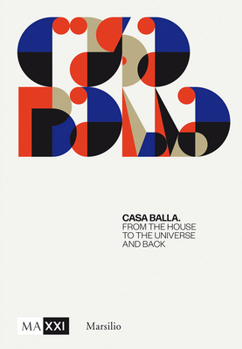 Hardcover Giacomo Balla: Casa Balla: From the House to the Universe and Back Again Book