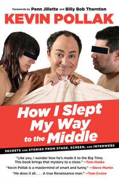 Hardcover How I Slept My Way to the Middle: Secrets and Stories from Stage, Screen, and Interwebs Book