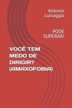 Paperback VOCÊ TEM MEDO DE DIRIGIR? (AMAXOFOBIA): PODE SUPERAR! (Portuguese Edition) [Portuguese] Book