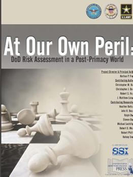Paperback At Our Own Peril: DoD Risk Assessment In A Post-Primacy World Book
