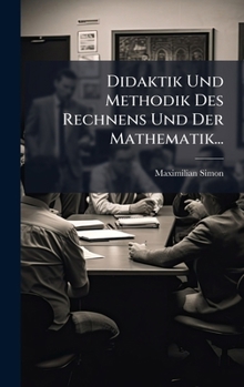 Didaktik Und Methodik Des Rechnens Und Der Mathematik... (German Edition)