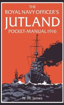 Hardcover The Royal Navy Officer's Jutland Pocket-Manual 1916 Book