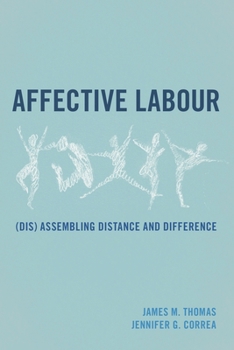 Hardcover Affective Labour: (Dis) assembling Distance and Difference Book