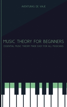 Hardcover Music Theory for Beginners: Essential Music Theory Made Easy for All Musicians Book