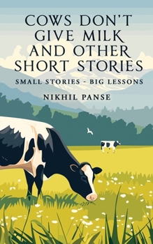 Paperback Cows Don't Give Milk and Other Short Stories: Small stories - Big Lessons Book