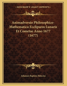 Paperback Animadversio Philosophico-Mathematica Ecclipseos Lunaris Et Cometae Anno 1677 (1677) [Latin] Book