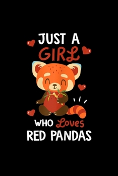 Just A Girl Who Loves Red Pandas: Just A Girl Who Loves Red Pandas Tred Panda Lover Gift Journal/Notebook Blank Lined Ruled 6X9 100 Pages