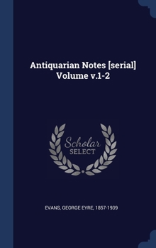 Hardcover Antiquarian Notes [serial] Volume v.1-2 Book