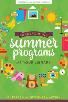 Paperback Transforming Summer Programs at Your Library: Outreach and Outcomes in Action Book