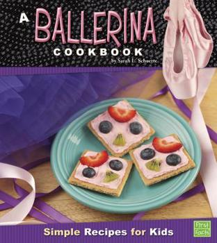 Hardcover A Ballerina Cookbook: Simple Recipes for Kids Book