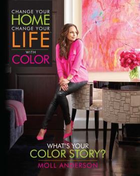 Hardcover Change Your Home, Change Your Life with Color: What's Your Color Story? Book
