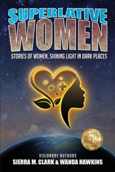 Paperback Superlative Women: Stories of Women, Shining Light in Dark Places Book