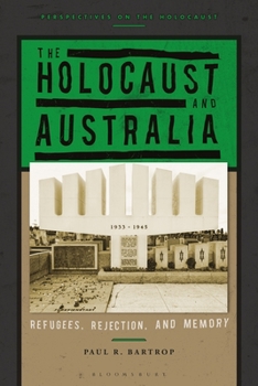 Hardcover The Holocaust and Australia: Refugees, Rejection, and Memory Book