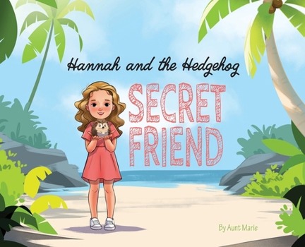 Hannah and the Hedgehog: Secret Friend