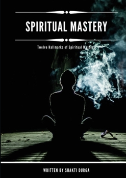 Paperback Spiritual Mastery: Twelve Hallmarks of Spiritual Mastery Book