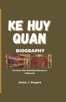 Paperback Ke Huy Quan Biography: The Actor Who Redefined Stardom in Hollywood Book