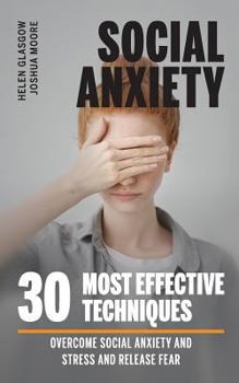 Paperback Social Anxiety: Overcome Social Anxiety and Stress and Release Fear. 30 Most Effective Techniques: Guide Book