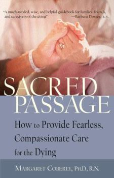 Hardcover Sacred Passage: How to Provide Fearless, Compassionate Care for the Dying Book