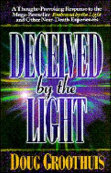 Paperback Deceived by the Light: A Thought-Provoking Response to the Bestseller "Embraced by the Light" Book