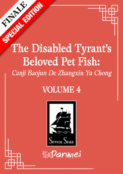 The Disabled Tyrant's Beloved Pet Fish: Canji Baojun De Zhangxin Yu Chong (Novel) Vol. 4 (Special Edition)