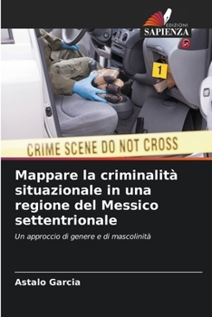 Paperback Mappare la criminalità situazionale in una regione del Messico settentrionale [Italian] Book