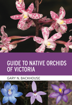 Paperback Guide to Native Orchids of Victoria Book