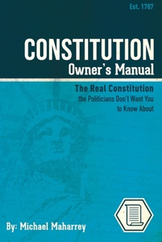 Paperback Constitution Owner's Manual: The Real Constitution Politicians Don't Want You to Know About Book