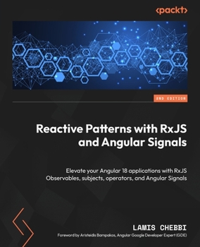 Paperback Reactive Patterns with RxJS and Angular Signals - Second Edition: Elevate your Angular 18 applications with RxJS Observables, subjects, operators, and Book