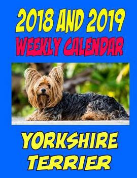 Paperback 2018 and 2019 Weekly Calendar Yorkshire Terrier: Two years dog calendar, personal info., notes, and more Book
