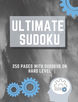 Ultimate Sudoku : 250 Pages with Sudokus on Hard Level Solve and Relax Large Print, Perfect Gift for Geeks (250 Pages, 8. 5 X 11)