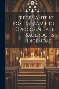 Paperback Preces Ante Et Post Missam Pro Opportunitate Sacerdotis Dicendae... [Latin] Book