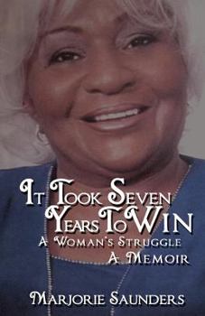 Paperback It Took Seven Years to Win: A Woman's Struggle a Memoir Book