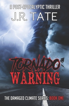 Paperback Tornado Warning: A Post-Apocalyptic Thriller (The Damaged Climate Series Book 1) Book