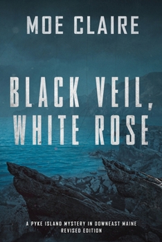 Black Veil, White Rose (A Pyke Island Mystery in Downeast Maine)