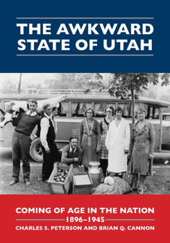 Paperback The Awkward State of Utah: Coming of Age in the Nation, 1896-1945 Book