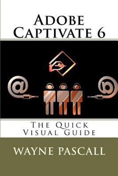 Paperback Adobe Captivate 6: The Quick Visual Guide Book