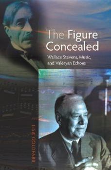 Hardcover The Figure Concealed: Wallace Stevens, Music, and Valeryan Echoes Book