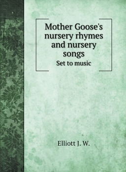 Mother Goose's nursery rhymes and nursery songs: Set to music