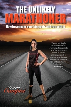 Paperback The Unlikely Marathoner: How to conquer your big goals and run with it Book