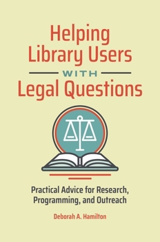 Paperback Helping Library Users with Legal Questions: Practical Advice for Research, Programming, and Outreach Book