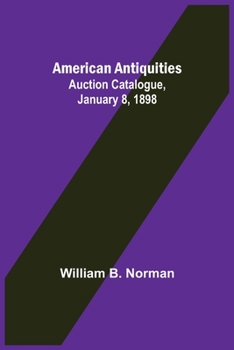 Paperback American Antiquities. Auction Catalogue, January 8, 1898 Book