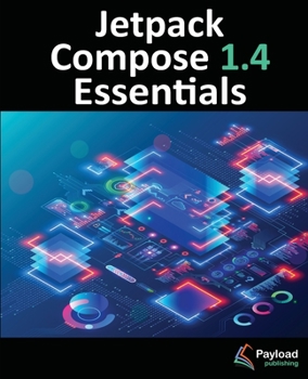 Paperback Jetpack Compose 1.4 Essentials: Developing Android Apps with Jetpack Compose 1.4, Android Studio, and Kotlin Book
