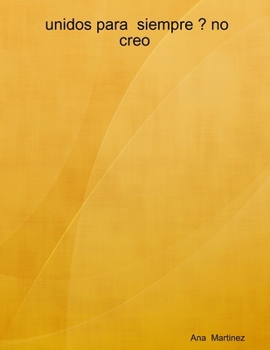 Paperback unidos para siempre ? no creo (Spanish Edition) [Spanish] Book