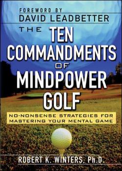Hardcover The Ten Commandments of Mindpower Golf: No-Nonsense Strategies for Mastering Your Mental Game Book