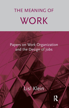 Hardcover The Meaning of Work: Papers on Work Organization and the Design of Jobs Book