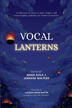 Paperback Vocal Lanterns: A Collection of Voices to Unite, Inspire, and Create Brighter Pathways for Women in Security Book
