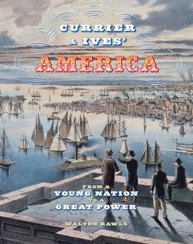 Hardcover Currier & Ives' America: From a Young Nation to a Great Power Book