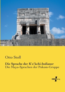 Paperback Die Sprache der K`e`kchi-Indianer: Die Maya-Sprachen der Pokom-Gruppe [German] Book