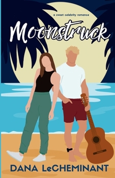 Moonstruck: A Sweet Celebrity Romance (Starstruck Love Stories) - Book #1 of the Starstruck Love Stories